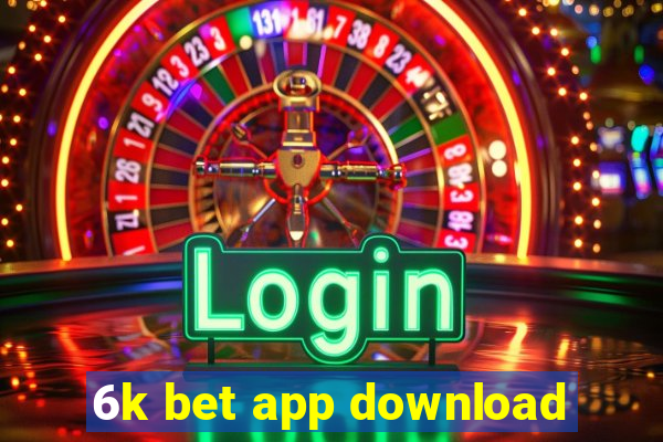 6k bet app download